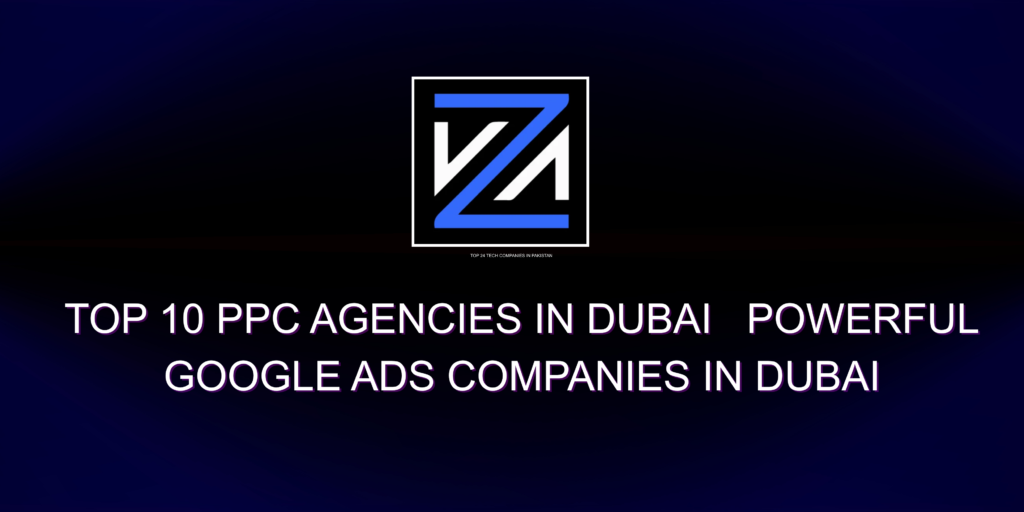 Top 10 PPC Agencies in Dubai Powerful Google Ads Companies in Dubai