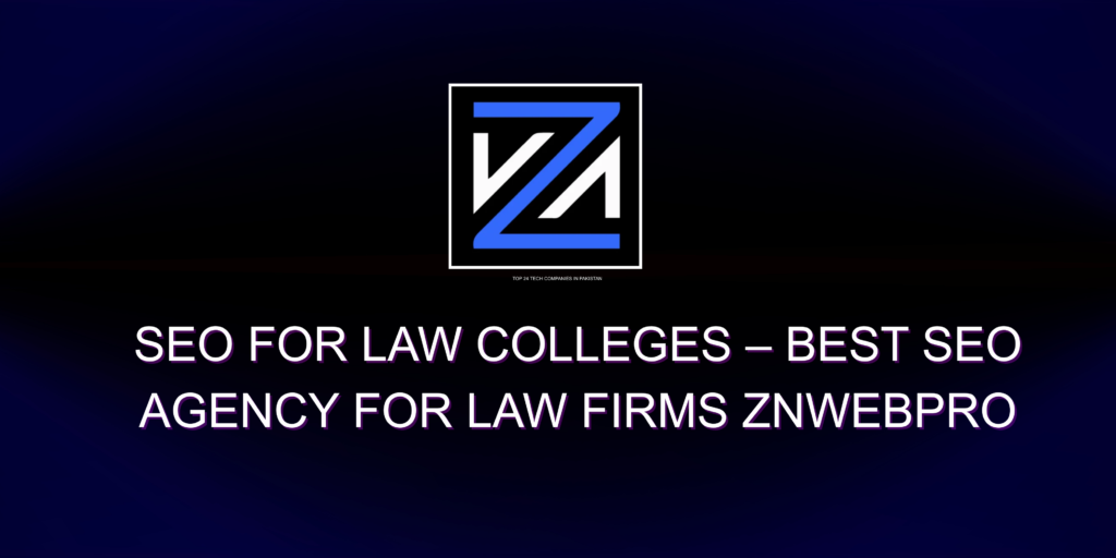 SEO For Law Colleges – Best SEO Agency for Law Firms Znwebpro