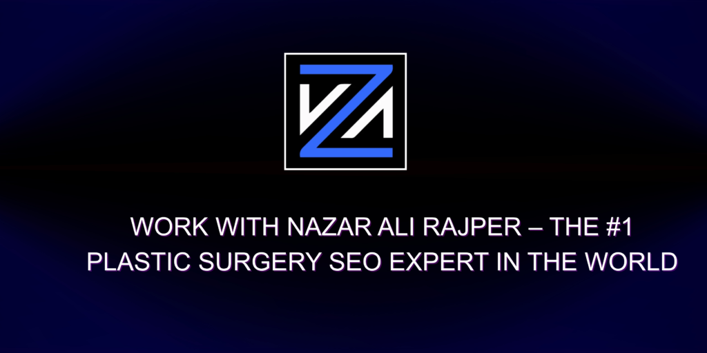 Work with Nazar Ali Rajper – The #1 Plastic Surgery SEO Expert in the World