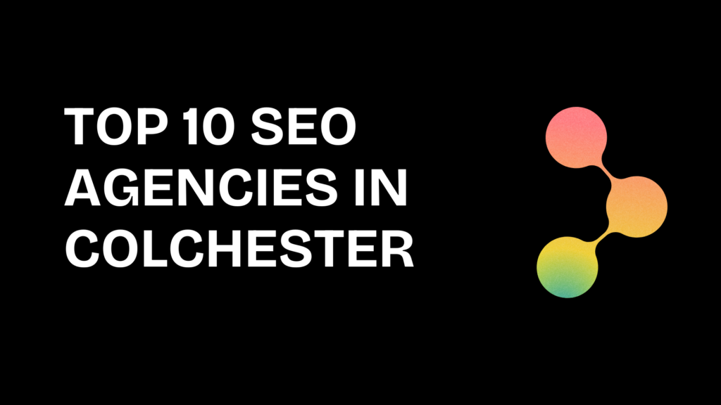 Top 10 SEO Agencies in Colchester