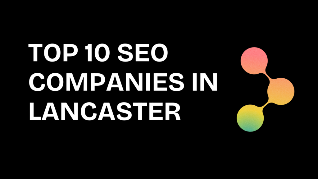 Top 10 SEO Companies in Lancaster
