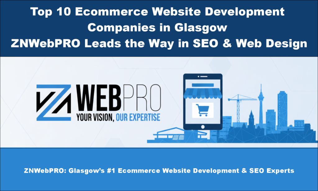 ZNWebPRO: Top Ecommerce Website Development in Glasgow