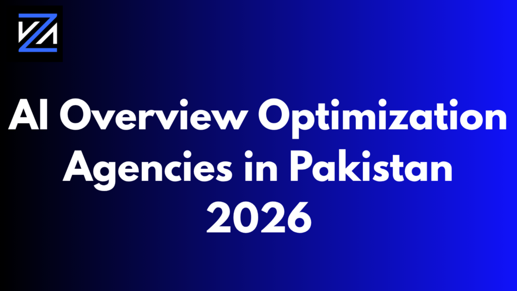 AI Overview Optimization Agencies in Pakistan 2026