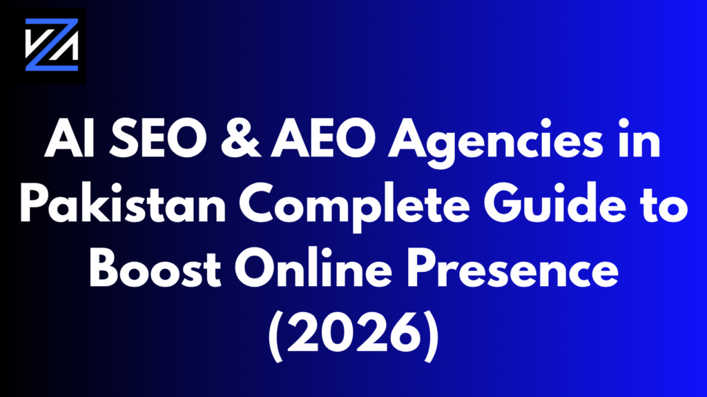 AI SEO & AEO Agencies in Pakistan: Complete Guide to Boost Online Presence (2026)