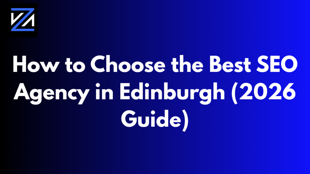 How to Choose the Best SEO Agency in Edinburgh (2026 Guide)