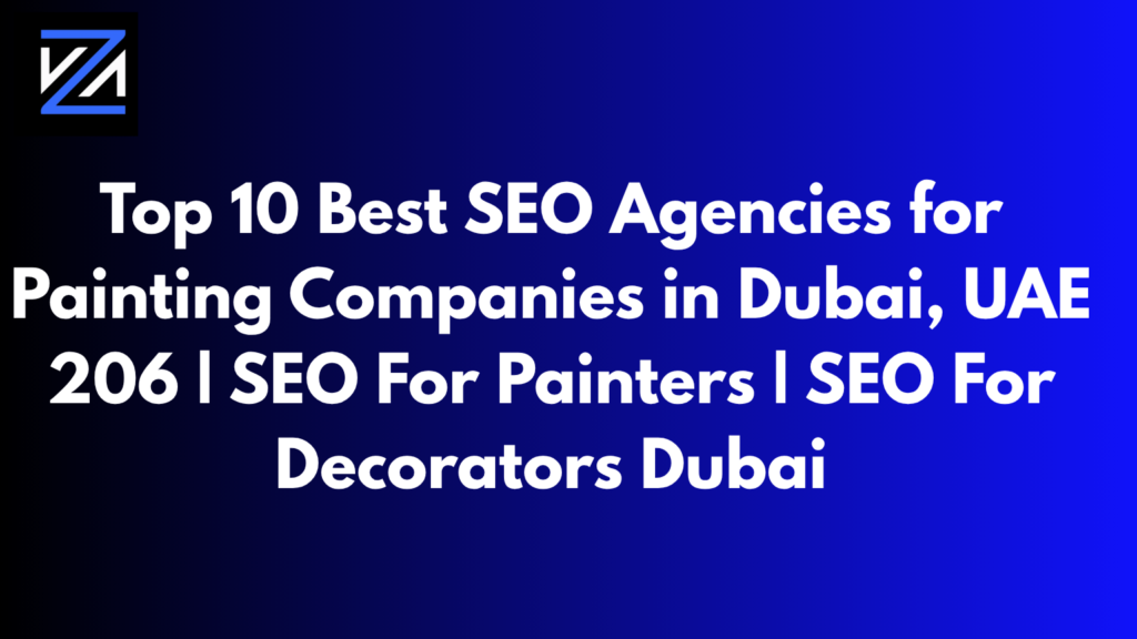 Top 10 Best SEO Agencies for Painting Companies in Dubai, UAE 206 | SEO For Painters | SEO For Decorators Dubai