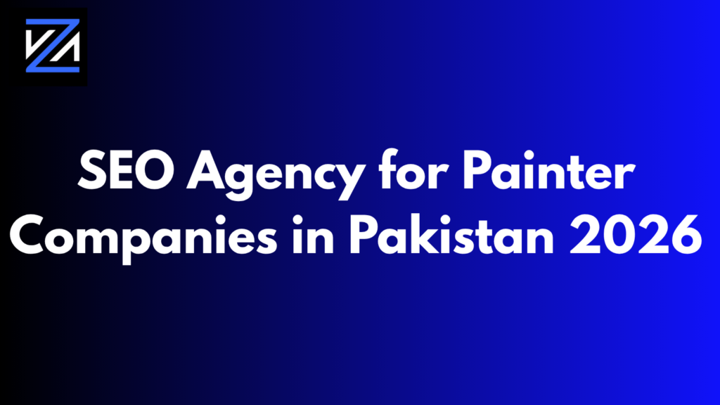 SEO Agency for Painter Companies in Pakistan 2026
