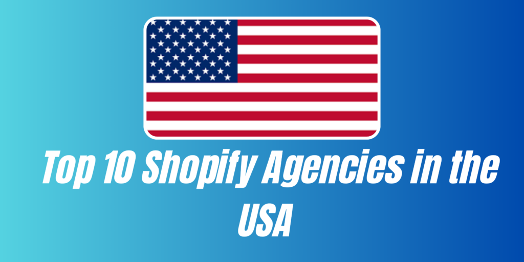 Top Shopify Agencies in the USA