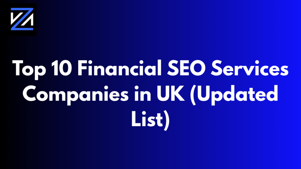 Top 10 Financial SEO Services Companies in UK (Updated List)