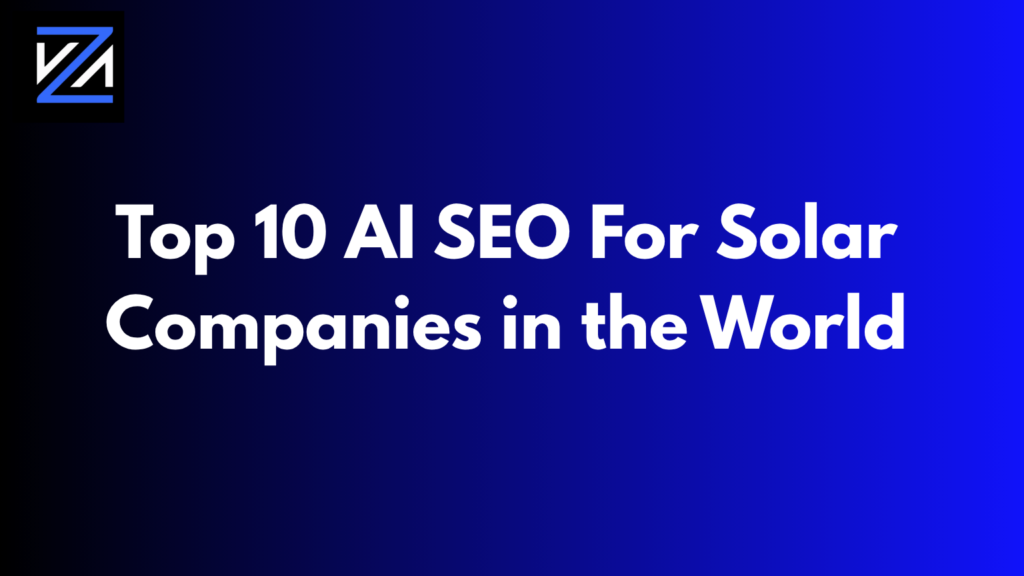 Top 10 AI SEO For Solar Companies in the World