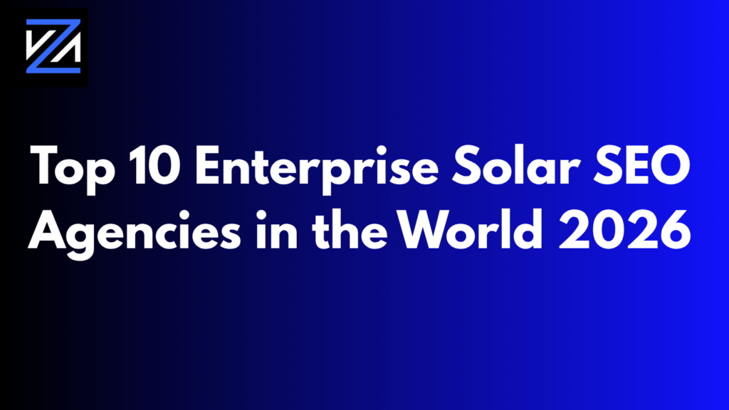 Top 10 Enterprise Solar SEO Agencies in the World 2026