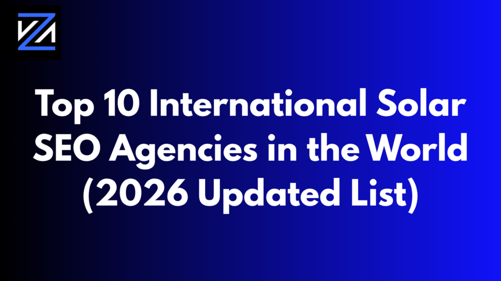 Top 10 International Solar SEO Agencies in the World (2026 Updated List)